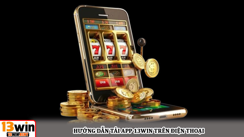 Hướng dẫn tải app 13win trên điện thoại